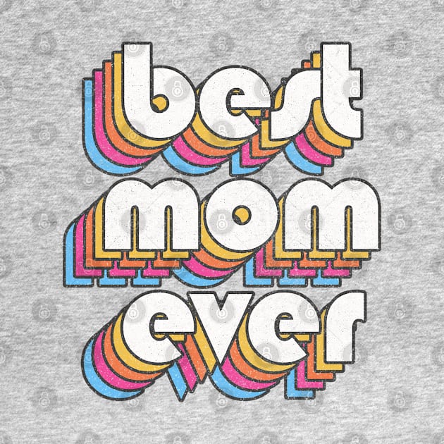 Best Mom Ever! Retro Faded-Style Typography Design by DankFutura